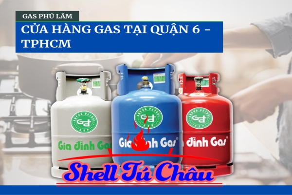 Gas Phú Lâm Quận 6 - Cung Cấp Bình Gas Gia Đình Tại TPHCM 